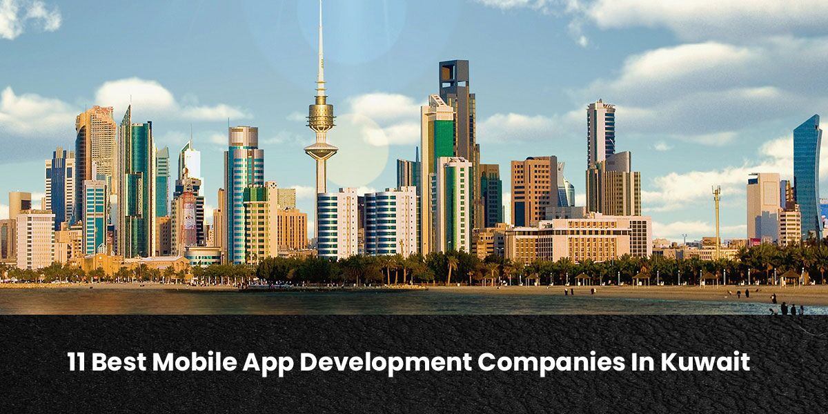 11 Best Mobile App Development Companies In Kuwait